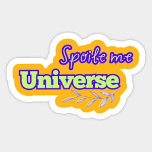 Spoile me Universe. Sticker